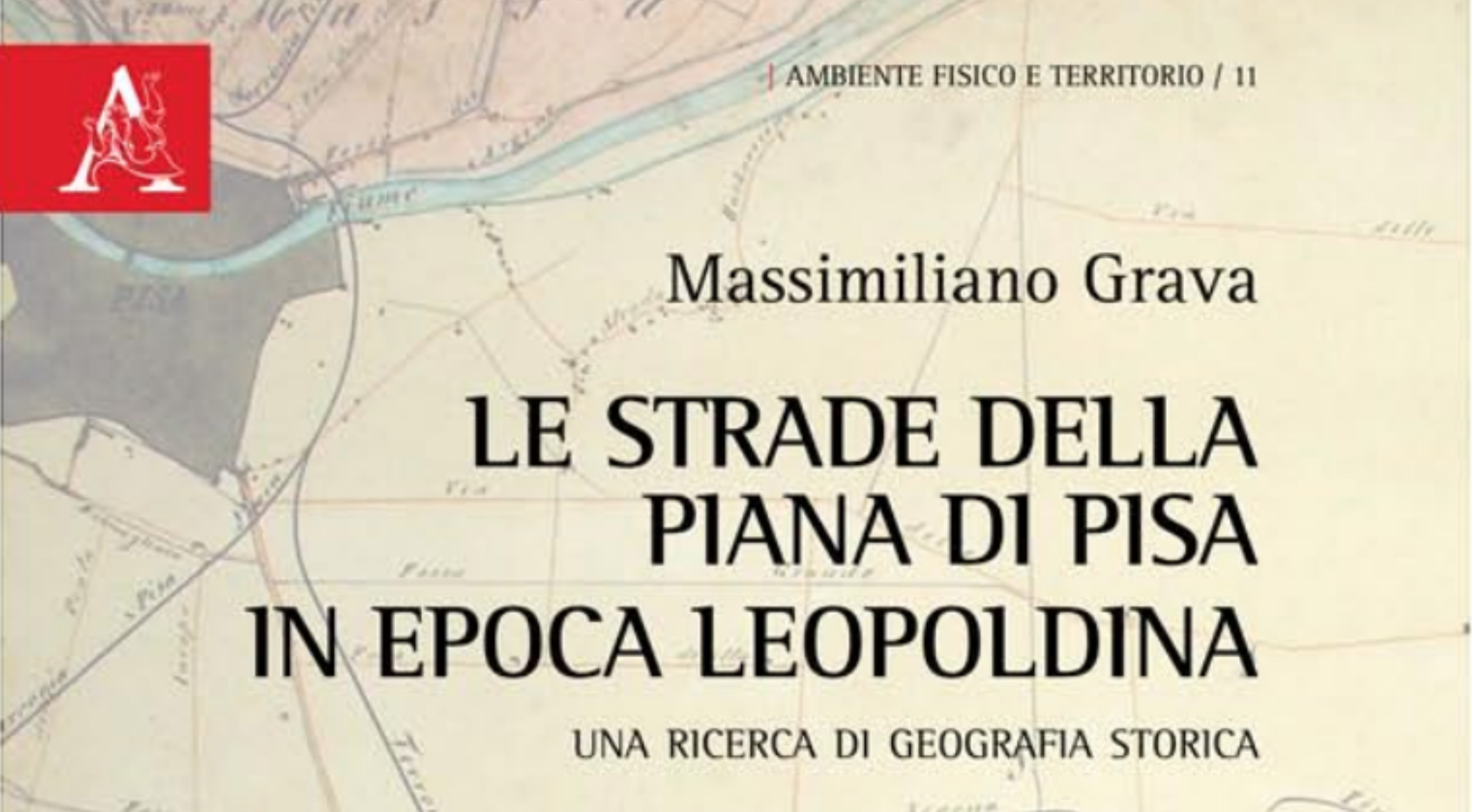 Le strade della piana di Pisa in epoca leopoldina. Presentazione del libro di Massimiliano Grava, 8 febbraio.